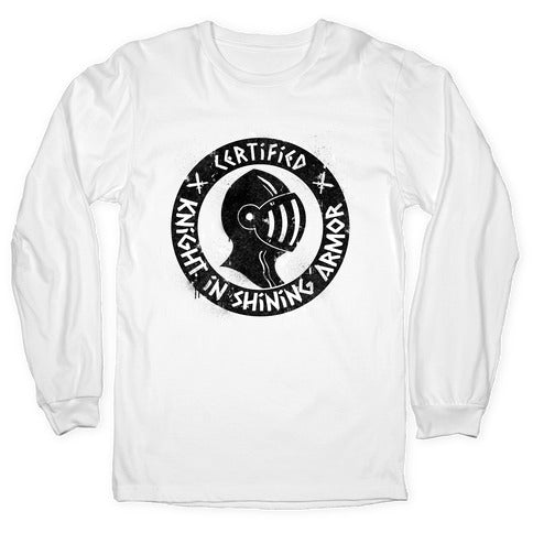 Certified Knight in Shining Armor Longsleeve Tee