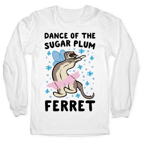 Dance of The Sugar Plum Ferret Parody Longsleeve Tee