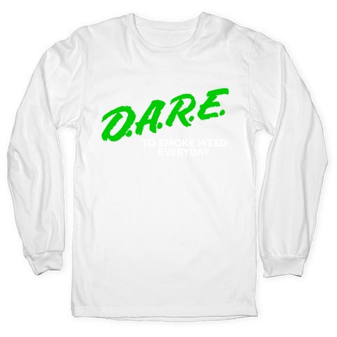 DARE Parody (Weed) Longsleeve Tee