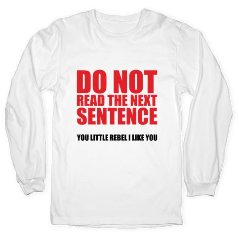 Do Not Read The Next Sentence Longsleeve Tee