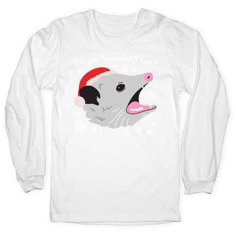 Do You Hear What I Hear? Screaming Opossum Longsleeve Tee