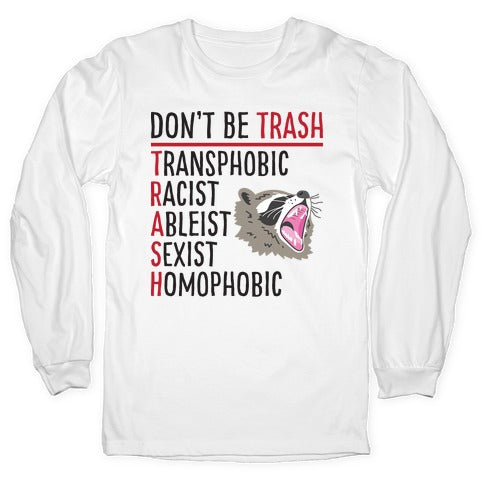 Don't Be TRASH Longsleeve Tee