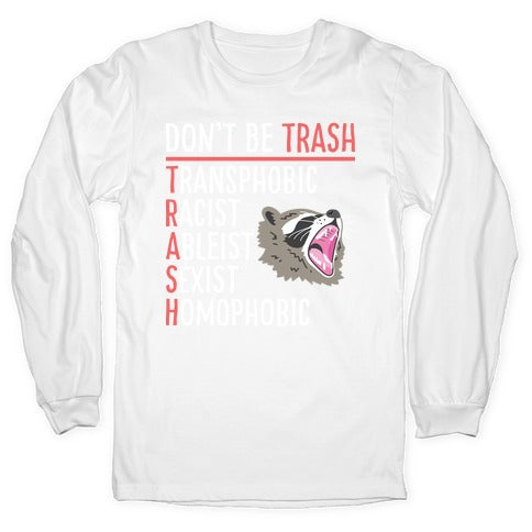 Don't Be TRASH Longsleeve Tee