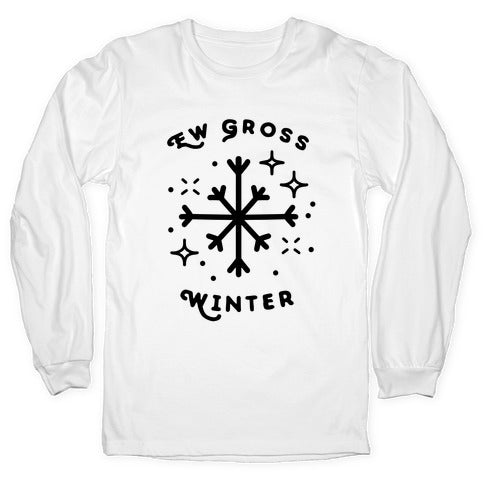 Ew Gross Winter Longsleeve Tee