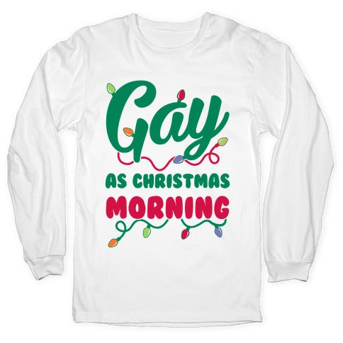 Gay As Christmas Morning Longsleeve Tee
