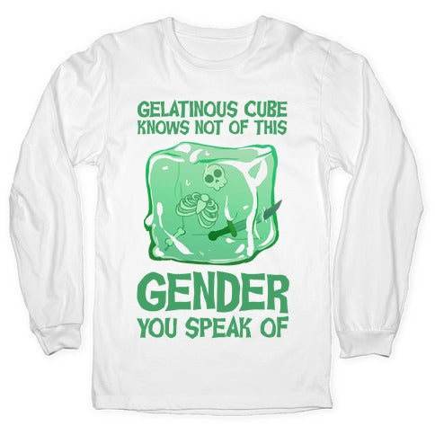 Gelatinous Cube Knows Not Of This Gender You Speak Of Longsleeve Tee