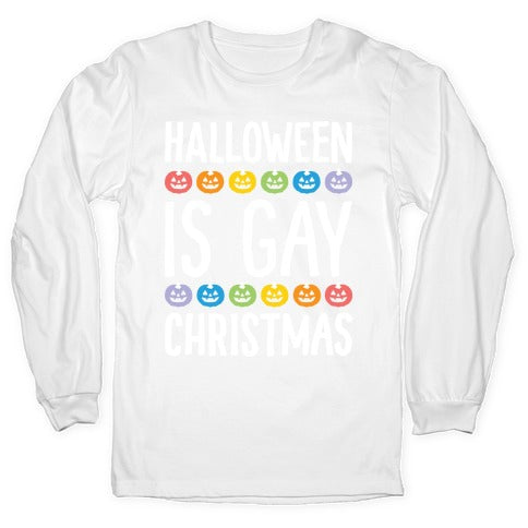 Halloween Is Gay Christmas Longsleeve Tee