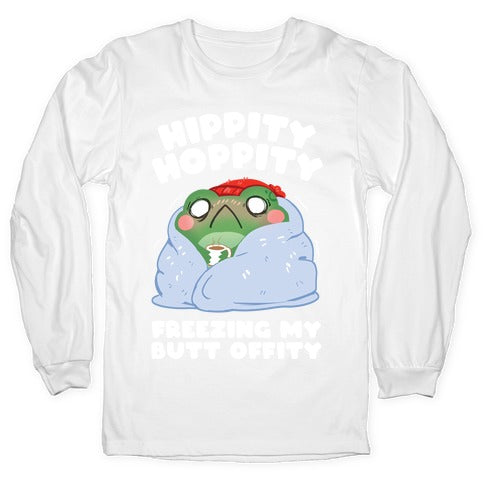 Hippity Hoppity, Freezing My Butt Offity Longsleeve Tee