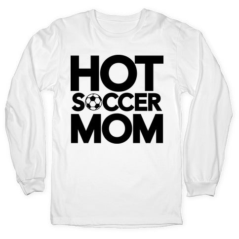 Hot Soccer Mom Longsleeve Tee
