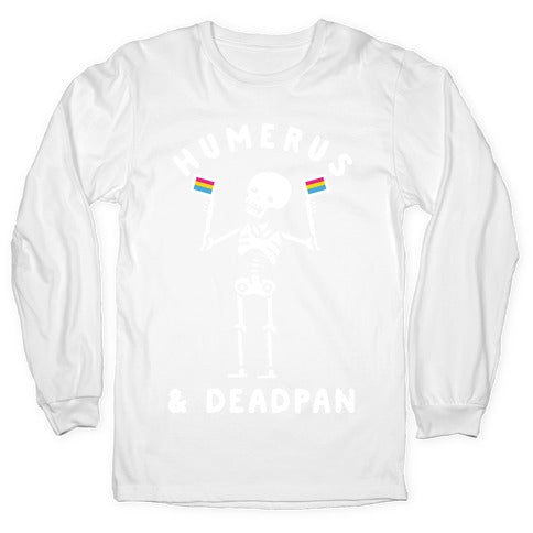 Humerus and Deadpan Longsleeve Tee