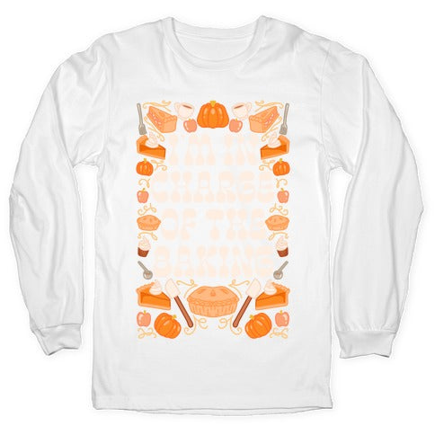 I'm In Charge Of the Baking (Thanksgiving) Longsleeve Tee