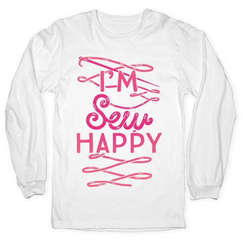 I'm Sew Happy Longsleeve Tee