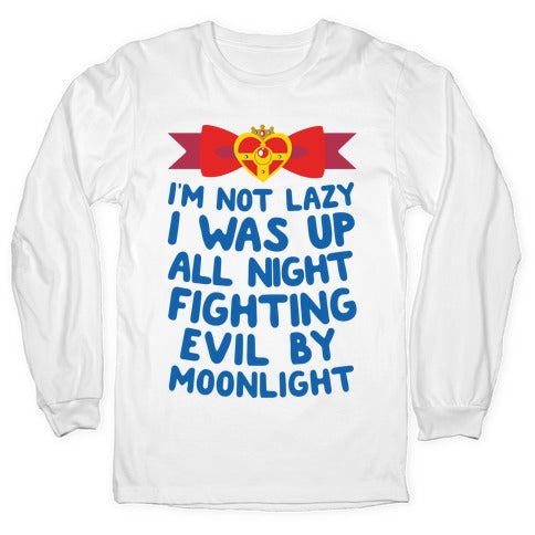 I Was Up Fighting Evil By Moonlight Longsleeve Tee