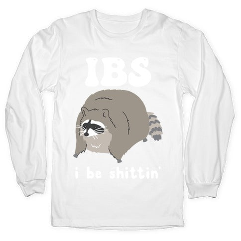 IBS I Be Shittin' Longsleeve Tee