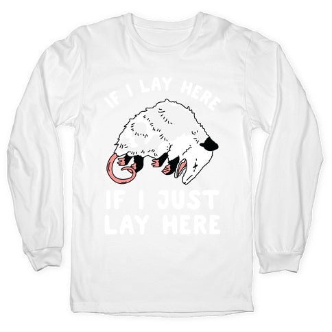 If I Lay Here If I Just Lay Here Opossum Longsleeve Tee