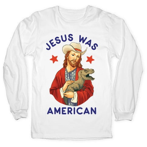 Jesus Was American Longsleeve Tee