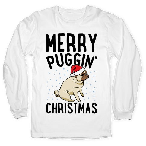 Merry Puggin' Christmas Pug Longsleeve Tee