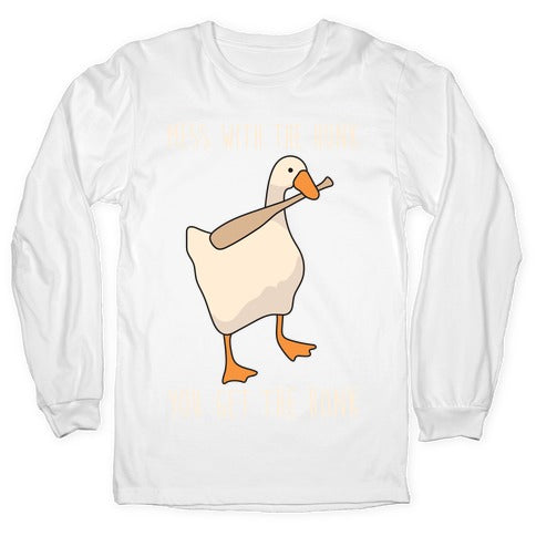 Mess With The Honk You Get The Bonk Longsleeve Tee