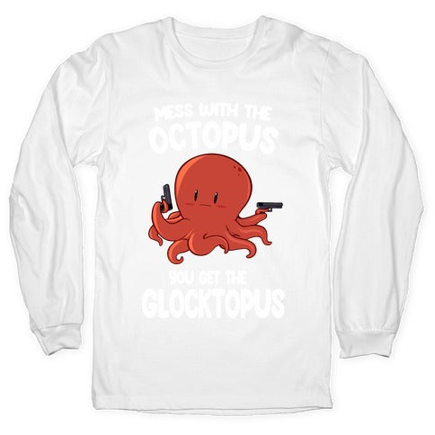 Mess With The Octopus, Get the Glocktopus Longsleeve Tee
