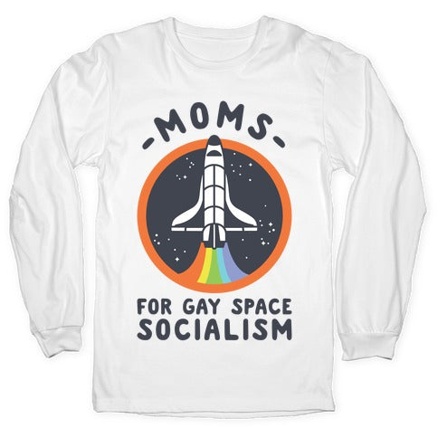 Moms For Gay Space Socialism Longsleeve Tee