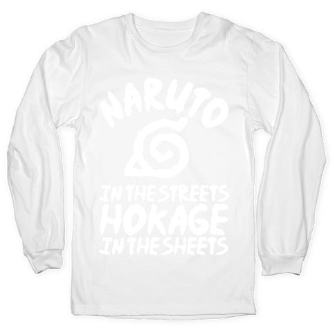 Naruto in the Streets Hokage in the Sheets Longsleeve Tee