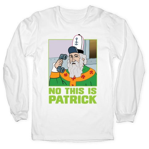 No, This is Patrick Longsleeve Tee