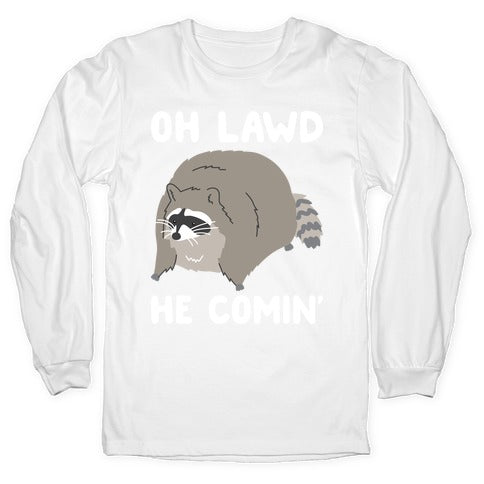 Oh Lawd He Comin' Raccoon Longsleeve Tee