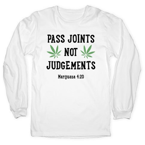 Pass Joints Not Judgements Longsleeve Tee