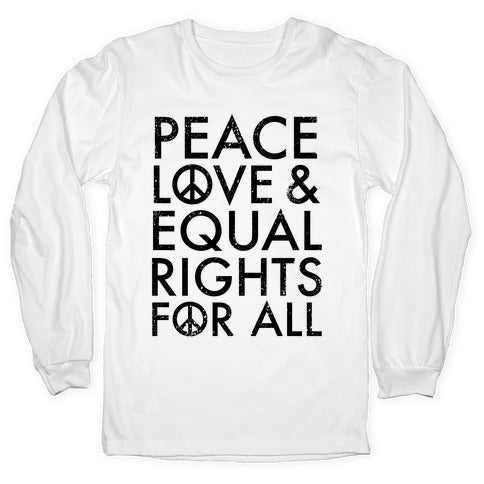 Peace and Love and Equal Rights Longsleeve Tee