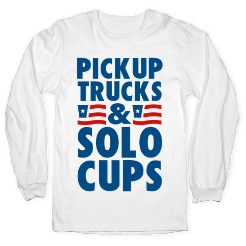 Pickup Trucks and Solo Cups Longsleeve Tee