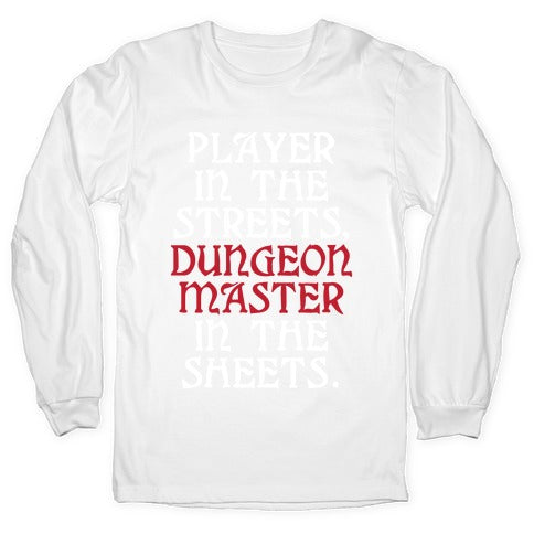 Player in the Streets, Dungeon Master in the Streets. Longsleeve Tee