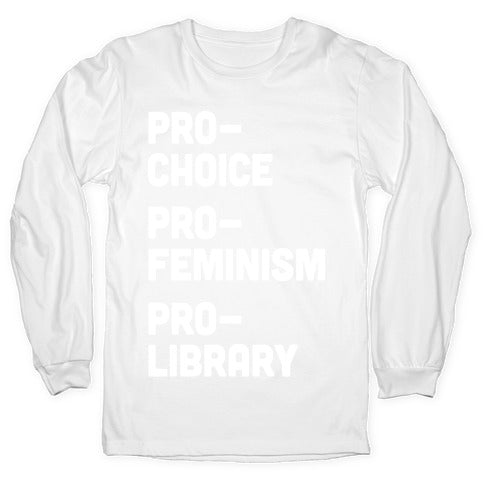 Pro-Choice Pro-Feminism Pro-Library Longsleeve Tee