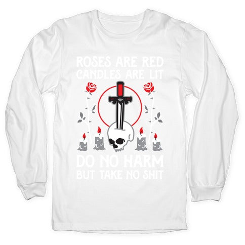 Rose Are Red, Candles Are Lit, Do No Harm, But Take No Shit Longsleeve Tee