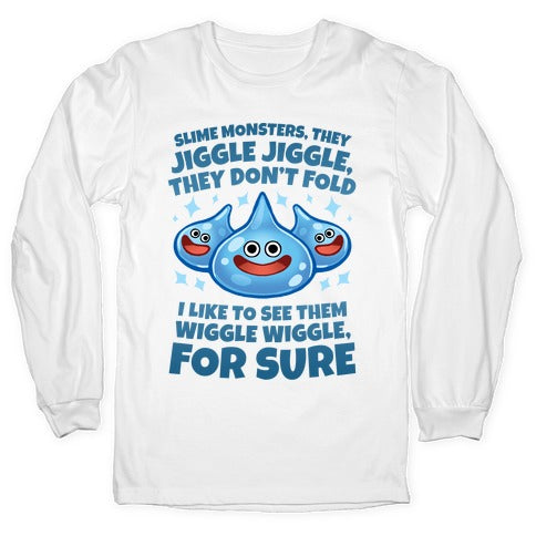 Slim Monsters, They Jiggle Jiggle, They Don't Fold Longsleeve Tee