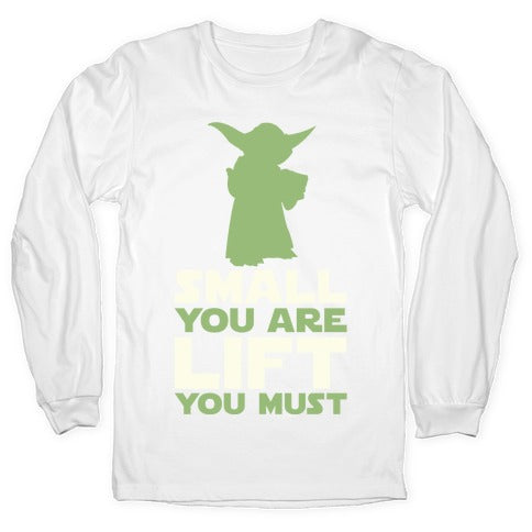 Small You Are Lift You Must Longsleeve Tee