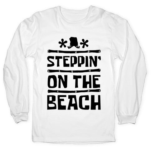 Steppin on the Beach Longsleeve Tee