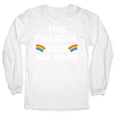 This Grandpa Says Gay Rights Longsleeve Tee