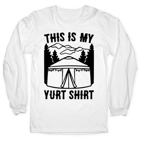 This Is My Yurt Shirt Longsleeve Tee