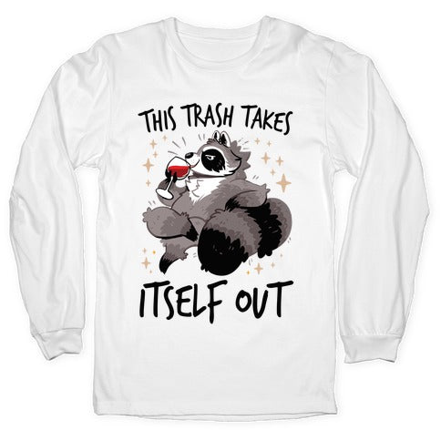 This Trash Takes Itself Out Longsleeve Tee