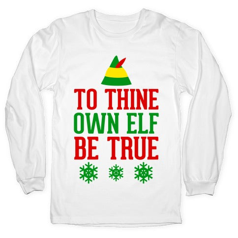 To Thine Own Elf Be True Longsleeve Tee