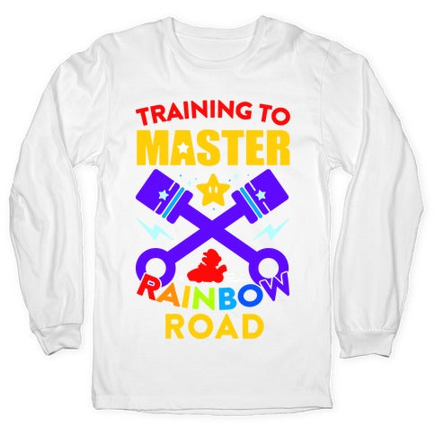 Training To Master Rainbow Road Longsleeve Tee