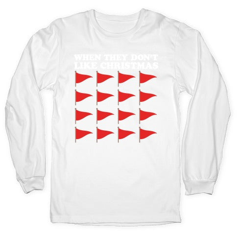 When They Don't Like Christmas Red Flags Longsleeve Tee