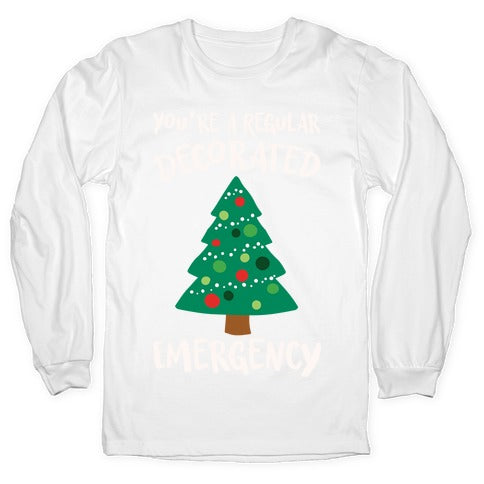 You're A Regular Decorated Emergency Parody Longsleeve Tee