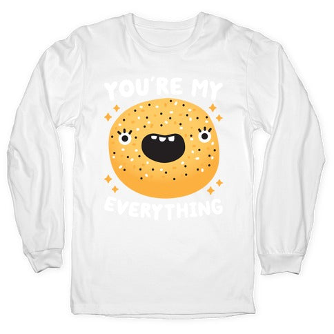 You're My Everything Bagel Longsleeve Tee