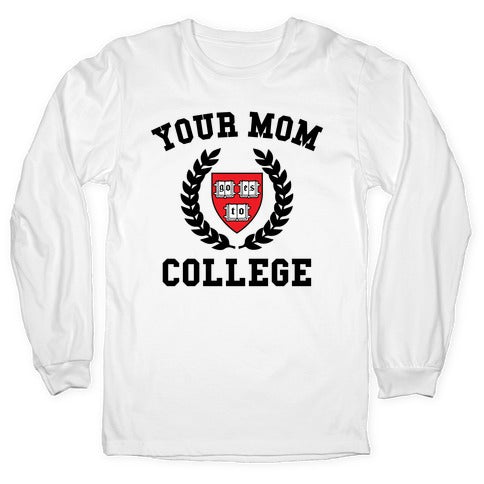 Your Mom Goes To College Longsleeve Tee