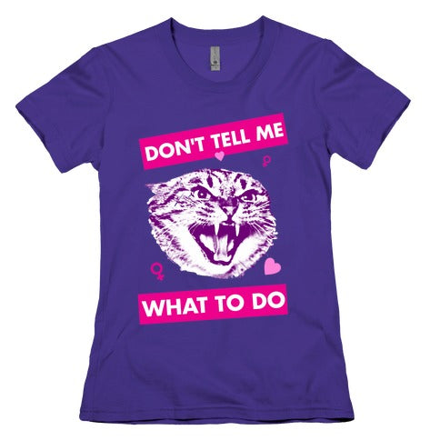 Don't Tell Me What To Do Women's Cotton Tee