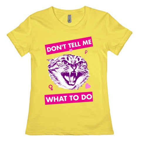 Don't Tell Me What To Do Women's Cotton Tee