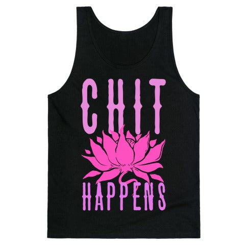 Chit Happens Tank Top