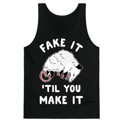 Fake It 'Til You Make It Tank Top