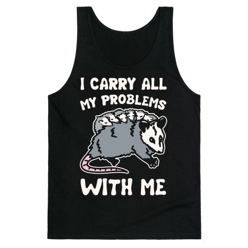 I Carry All My Problems With Me Possum Parody White Print Tank Top
